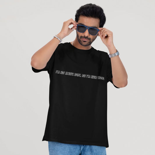 I'm Not Always Right, But I'm Never Wrong Oversized  T-Shirt