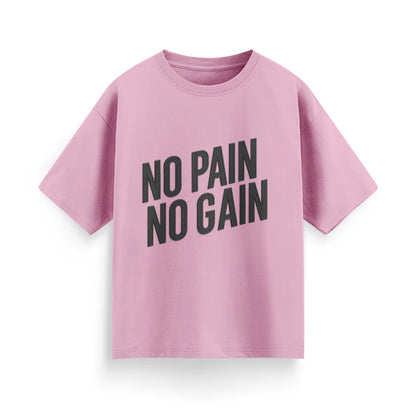 No Pain, No Gain Unisex Oversized T-Shirt