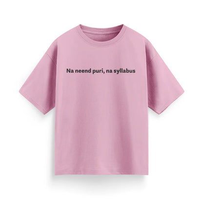 Na Nind Poori, Na Syllabus Unisex Oversized T-Shirt