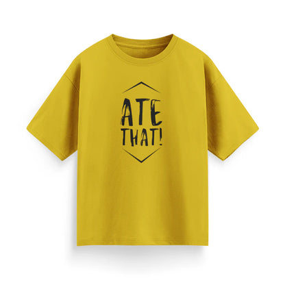 Ate That Unisex Oversized T-Shirt