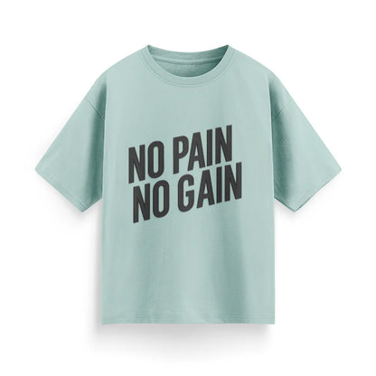 No Pain, No Gain Unisex Oversized T-Shirt