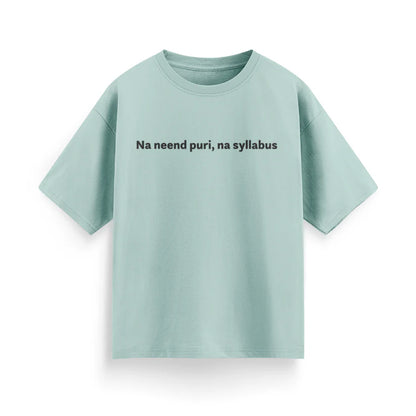 Na Nind Poori, Na Syllabus Unisex Oversized T-Shirt