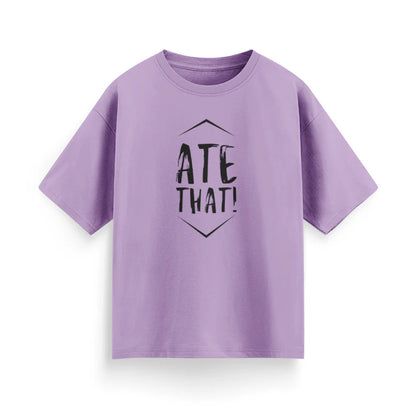 Ate That Unisex Oversized T-Shirt