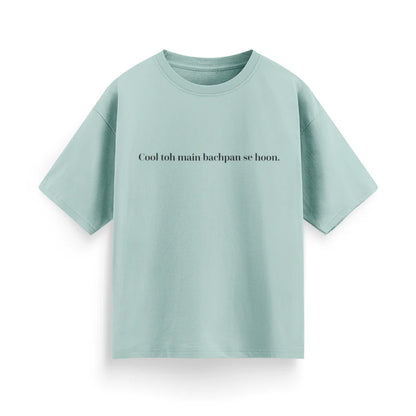 Cool To Mai Bachpan Se Hu Unisex Oversized T-Shirt