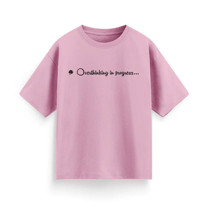 Overthinking in Progress Unisex Oversized T-Shirt