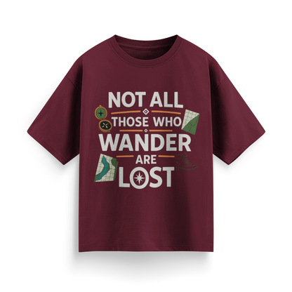 Not All Those Who Wander Are Lost Unisex Oversized T-Shirt