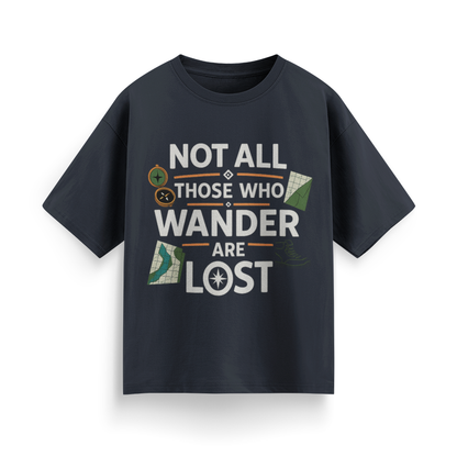 Not All Those Who Wander Are Lost Unisex Oversized T-Shirt