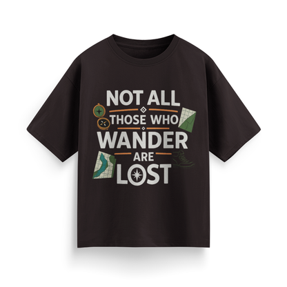 Not All Those Who Wander Are Lost Unisex Oversized T-Shirt