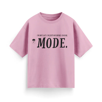 I'm Not Lazy, I'm Just on Energy Saving Mode Unisex Oversized T-Shirt
