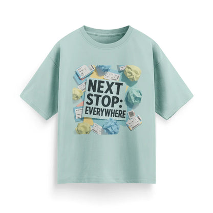 Next Stop: Everywhere Unisex Oversized T-Shirt