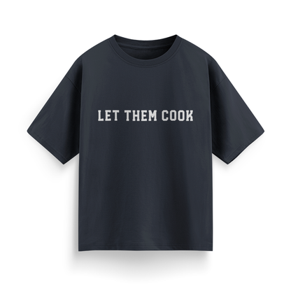 Let Them Cook Unisex Oversized T-Shirt