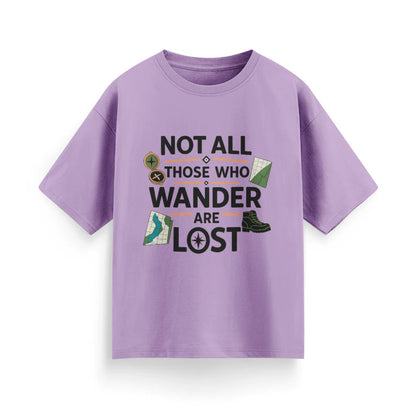 Not All Those Who Wander Are Lost Unisex Oversized T-Shirt