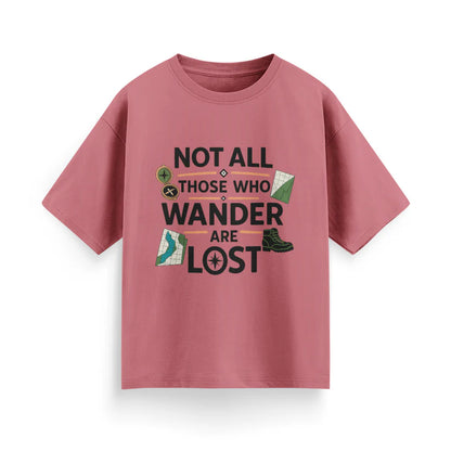Not All Those Who Wander Are Lost Unisex Oversized T-Shirt