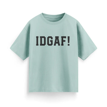 IDGAF! Unisex Oversized T-Shirt