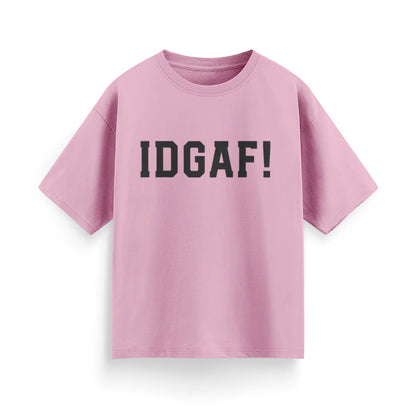 IDGAF! Unisex Oversized T-Shirt