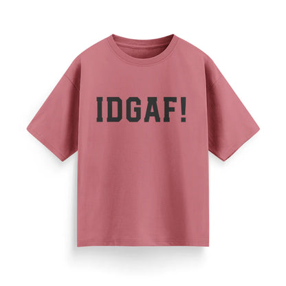 IDGAF! Unisex Oversized T-Shirt