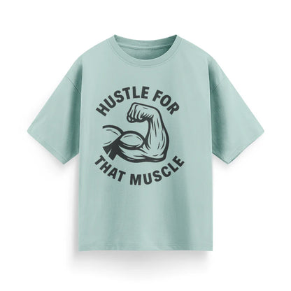 Hustle for That Muscle Unisex Oversized T-Shirt