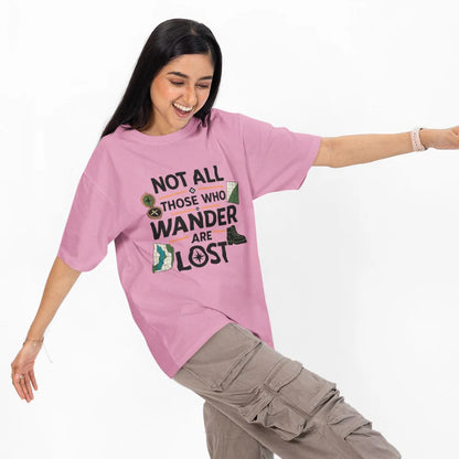 Not All Those Who Wander Are Lost Unisex Oversized T-Shirt