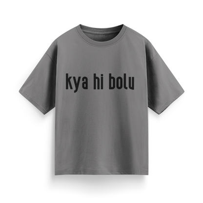 Kya Hi Bolu Unisex Oversized T-Shirt