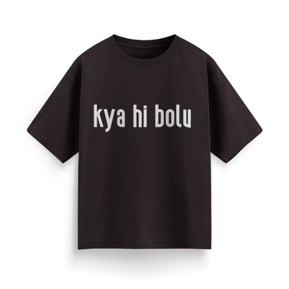 Kya Hi Bolu Unisex Oversized T-Shirt