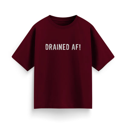 Drained AF! Unisex Oversized T-Shirt