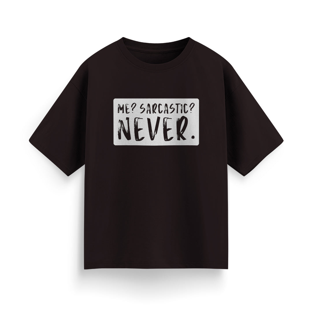 Me? Sarcastic? Never Unisex Oversized T-shirt