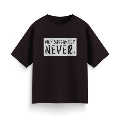 Me? Sarcastic? Never Unisex Oversized T-shirt