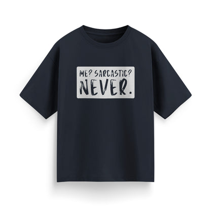 Me? Sarcastic? Never Unisex Oversized T-shirt