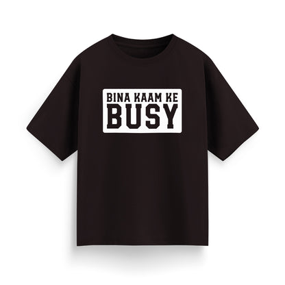 Bina Kaam Ke Busy Unisex Oversized T-Shirt