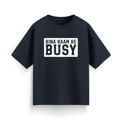 Bina Kaam Ke Busy Unisex Oversized T-Shirt