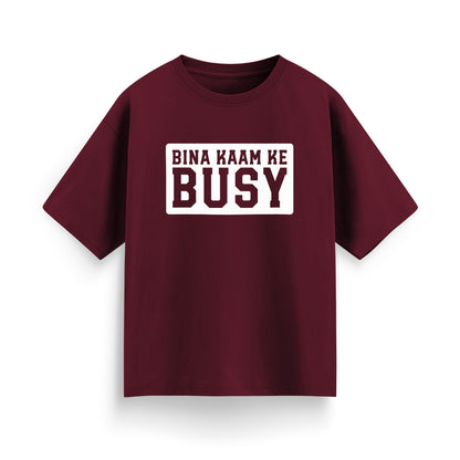 Bina Kaam Ke Busy Unisex Oversized T-Shirt