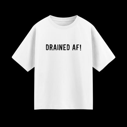 Drained AF! Unisex Oversized T-Shirt