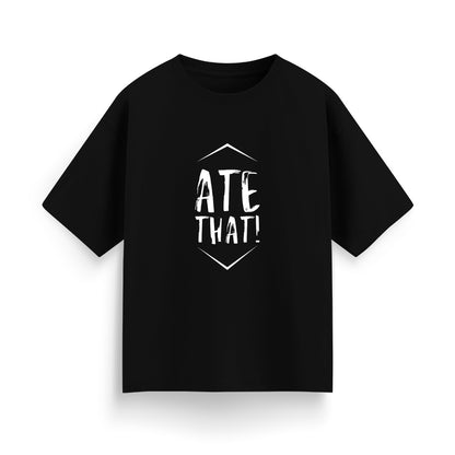 Ate That Unisex Oversized T-Shirt