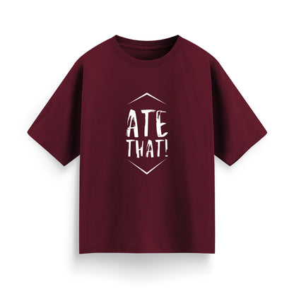 Ate That Unisex Oversized T-Shirt