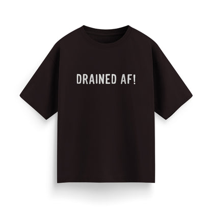 Drained AF! Unisex Oversized T-Shirt