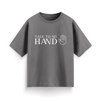 Talk to My Hand Unisex Oversized T-Shirt