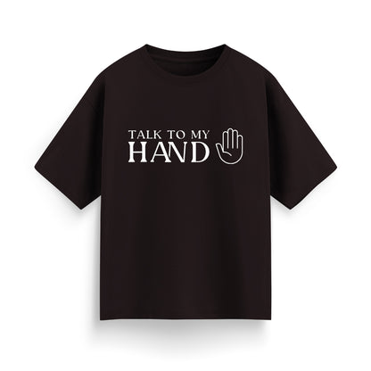 Talk to My Hand Unisex Oversized T-Shirt