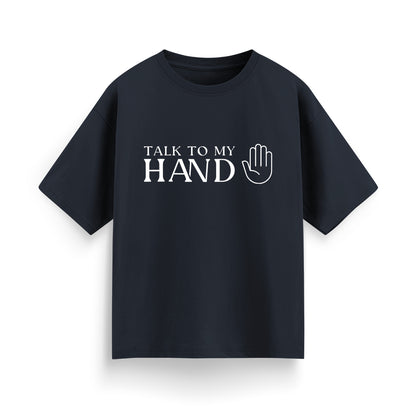 Talk to My Hand Unisex Oversized T-Shirt