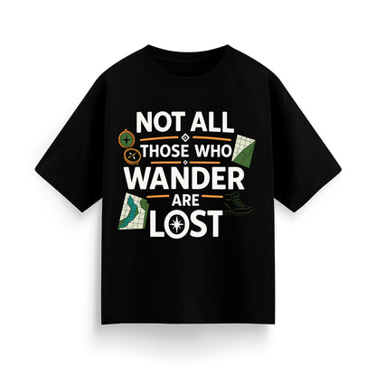 Not All Those Who Wander Are Lost Unisex Oversized T-Shirt