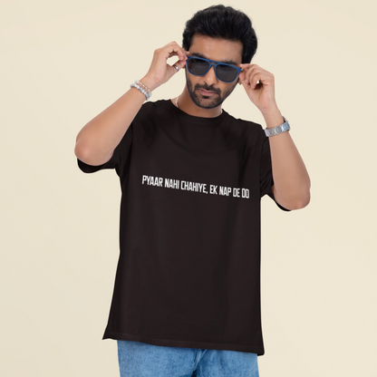 Pyaar Nahi Chahiye, Ek Nap Dedo Unisex Oversized T-Shirt