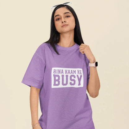 Bina Kaam Ke Busy Unisex Oversized T-Shirt