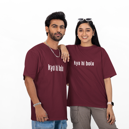 Kya Hi Bolu Unisex Oversized T-Shirt