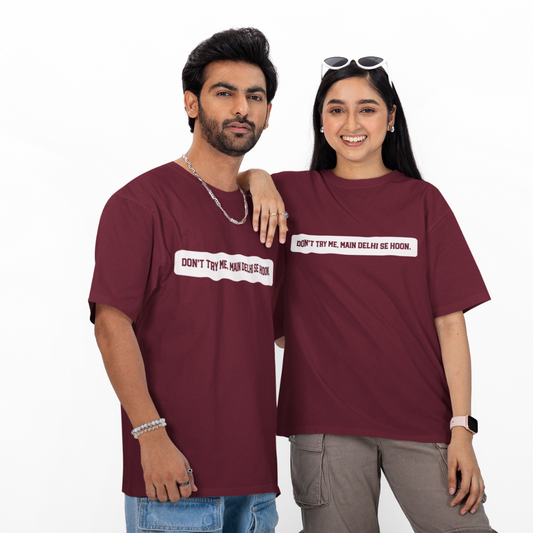 Don't Try Me, Mai Delhi Se Hu Unisex Oversized T-Shirt