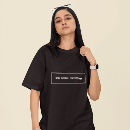 Born to Scroll, Forced to Work Unisex Oversized T-Shirt