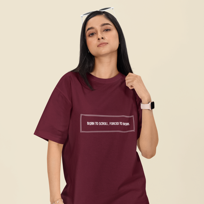 Born to Scroll, Forced to Work Unisex Oversized T-Shirt