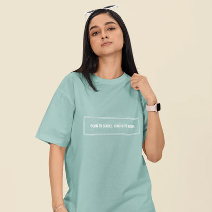 Born to Scroll, Forced to Work Unisex Oversized T-Shirt